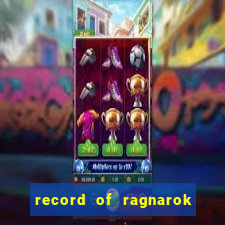 record of ragnarok 3 temporada dublado